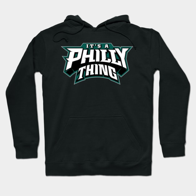 It's A Philly Thing Hoodie by xxshawn